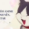 Tổng hợp ảnh anime chibi cute girl mèo đáng yêu 2026