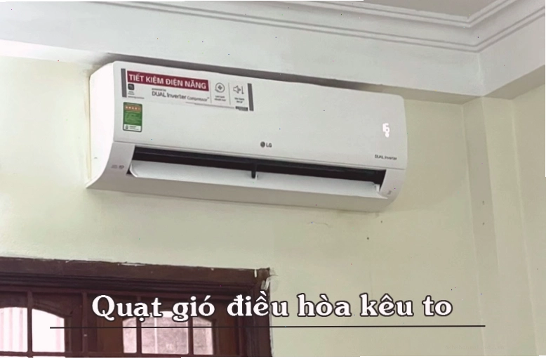Nguyên nhân quạt gió điều hòa kêu to và cách khắc phục