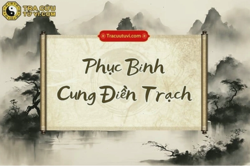 Ý nghĩa sao Phục Binh khi tọa thủ tại cung Điền Trạch